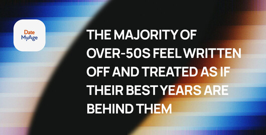 The majority of over-50s feel written off and treated as if their best years are behind them, DateMyAge survey finds